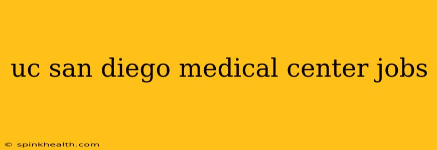 uc san diego medical center jobs