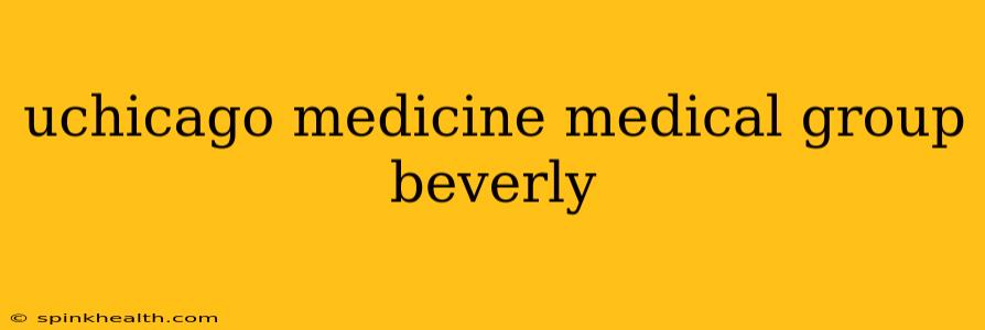 uchicago medicine medical group beverly