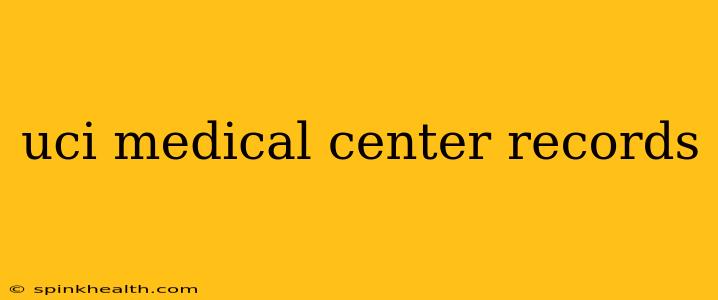 uci medical center records