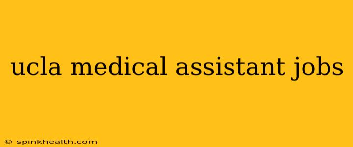 ucla medical assistant jobs