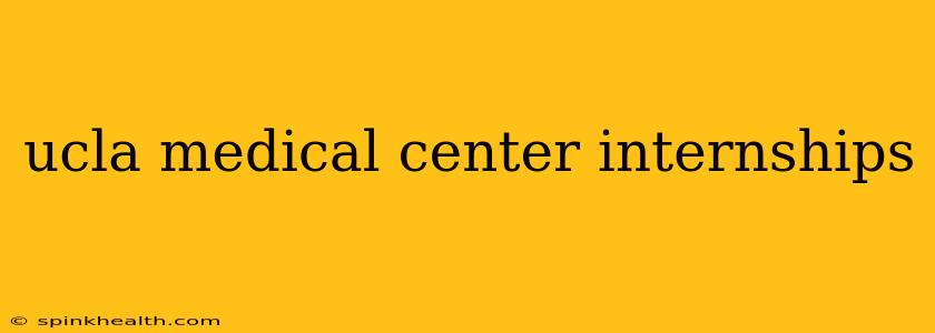 ucla medical center internships