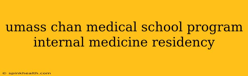 umass chan medical school program internal medicine residency