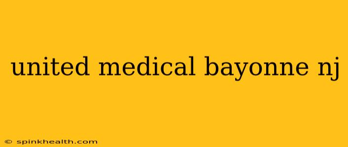 united medical bayonne nj