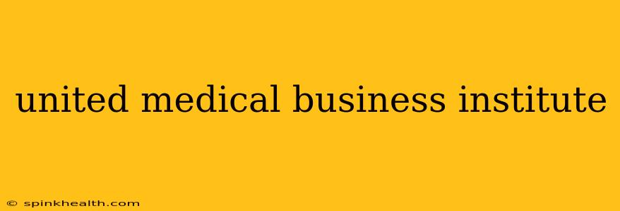 united medical business institute