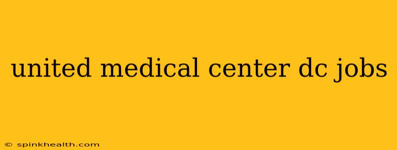 united medical center dc jobs