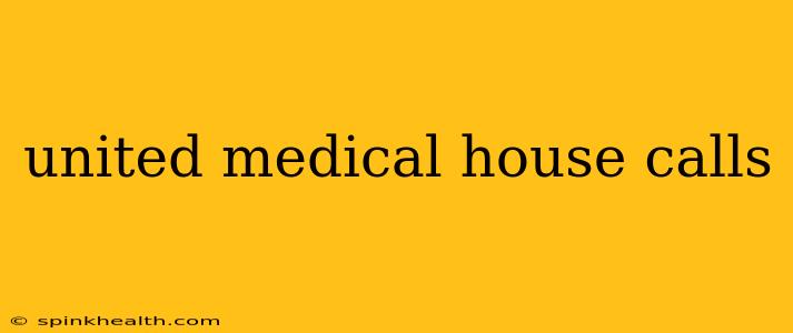 united medical house calls