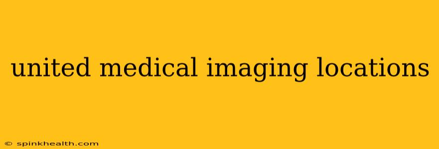 united medical imaging locations