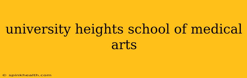 university heights school of medical arts