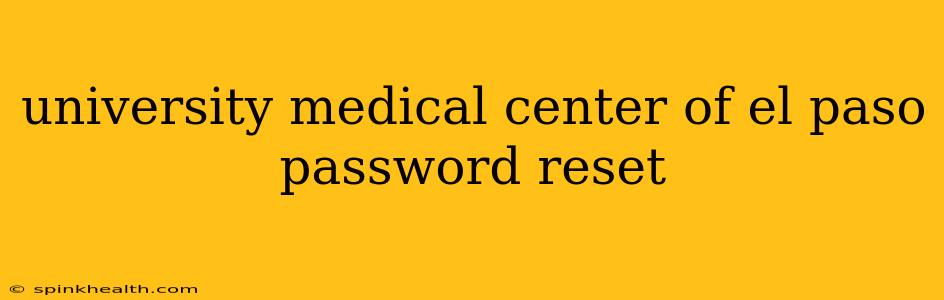 university medical center of el paso password reset