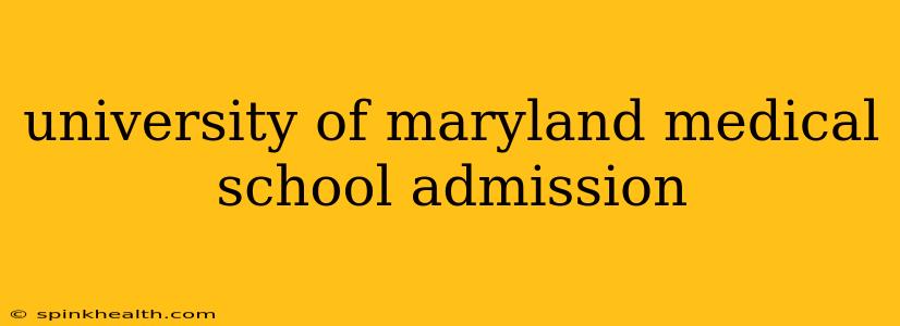 university of maryland medical school admission
