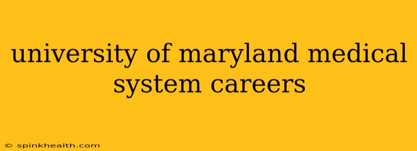 university of maryland medical system careers