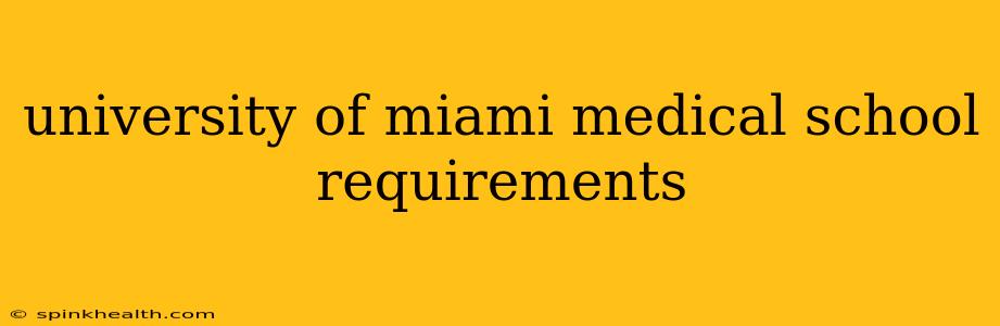 university of miami medical school requirements