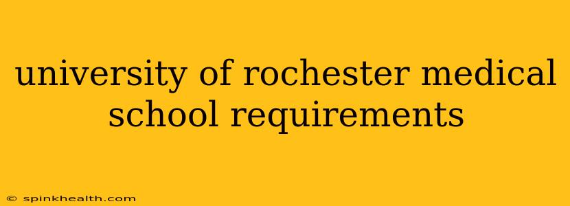 university of rochester medical school requirements