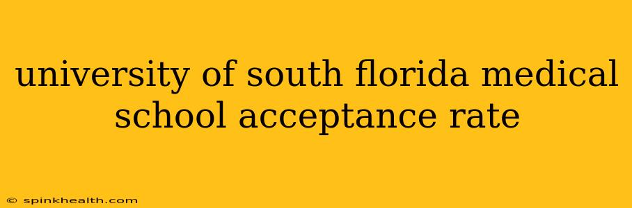 university of south florida medical school acceptance rate