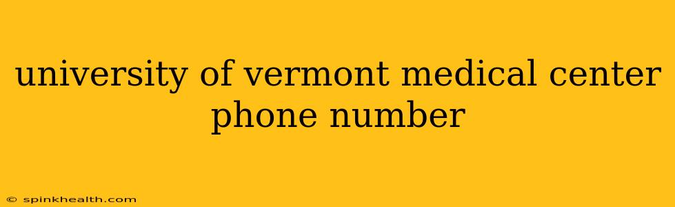 university of vermont medical center phone number