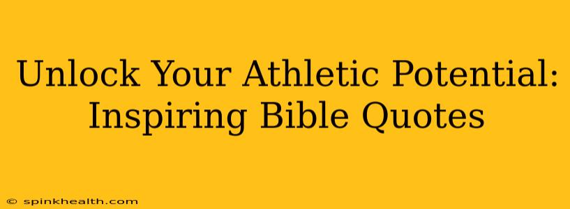 Unlock Your Athletic Potential: Inspiring Bible Quotes