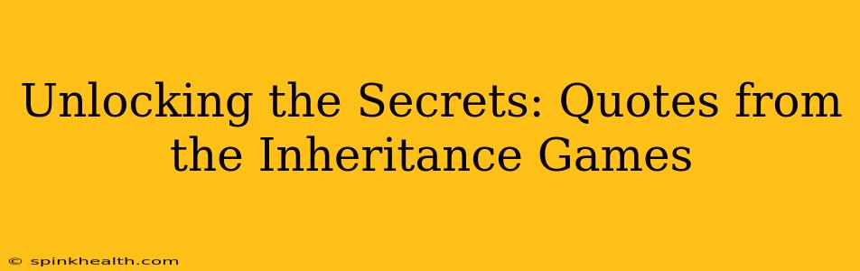 Unlocking the Secrets: Quotes from the Inheritance Games