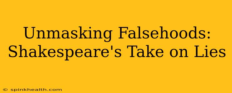 Unmasking Falsehoods: Shakespeare's Take on Lies