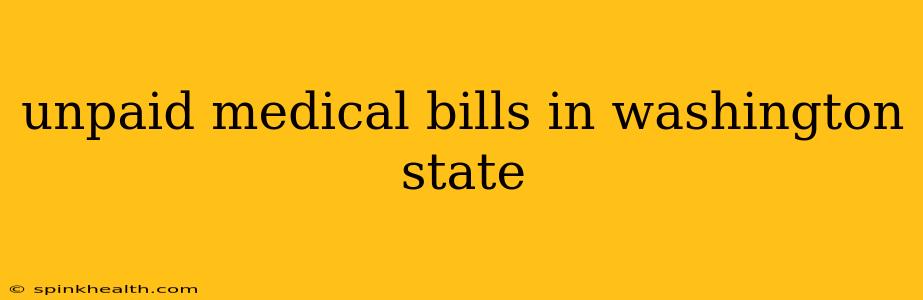 unpaid medical bills in washington state