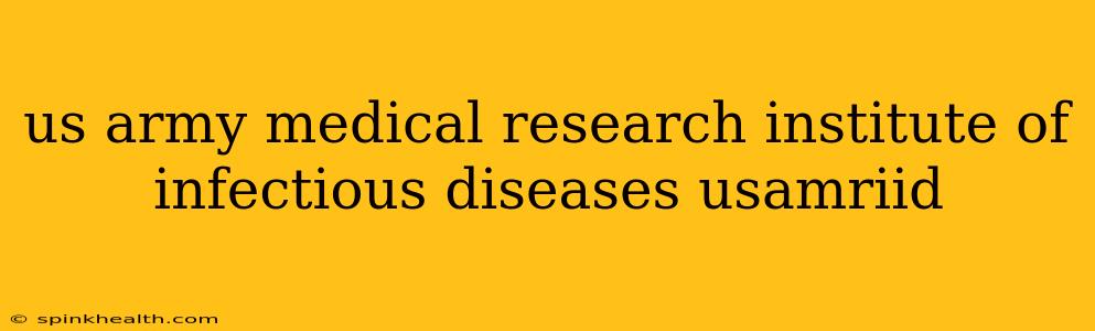 us army medical research institute of infectious diseases usamriid