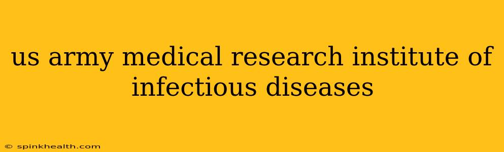 us army medical research institute of infectious diseases