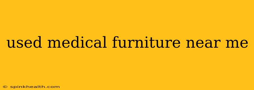 used medical furniture near me