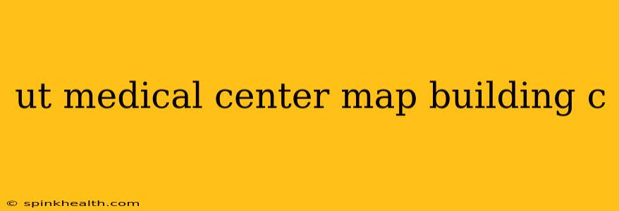 ut medical center map building c