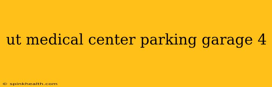 ut medical center parking garage 4