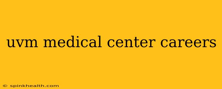 uvm medical center careers