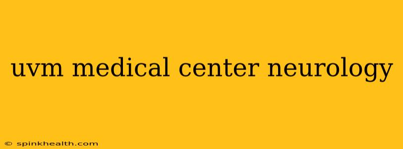uvm medical center neurology