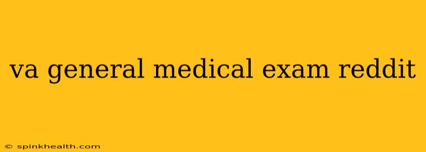 va general medical exam reddit