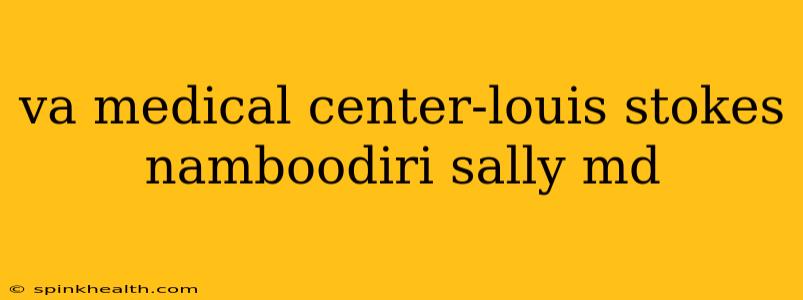 va medical center-louis stokes namboodiri sally md