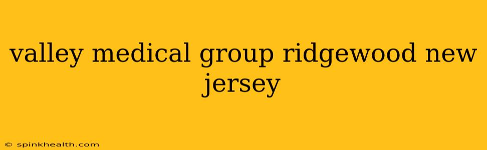 valley medical group ridgewood new jersey