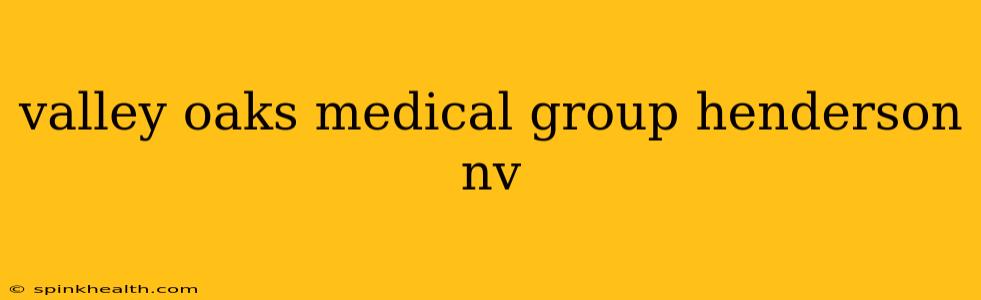 valley oaks medical group henderson nv