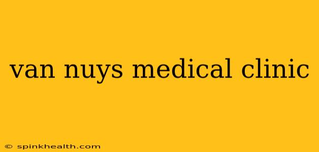 van nuys medical clinic