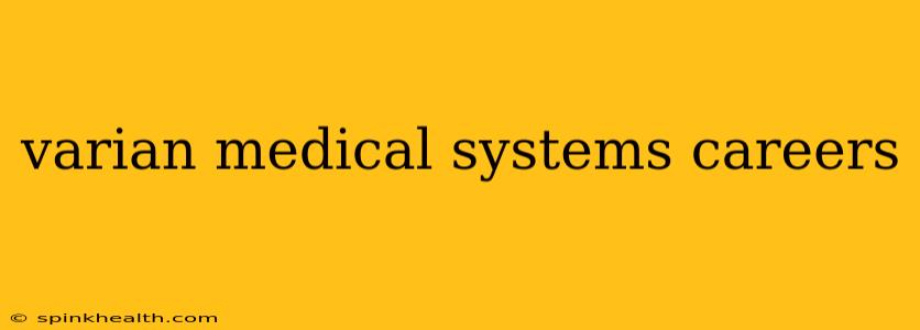 varian medical systems careers