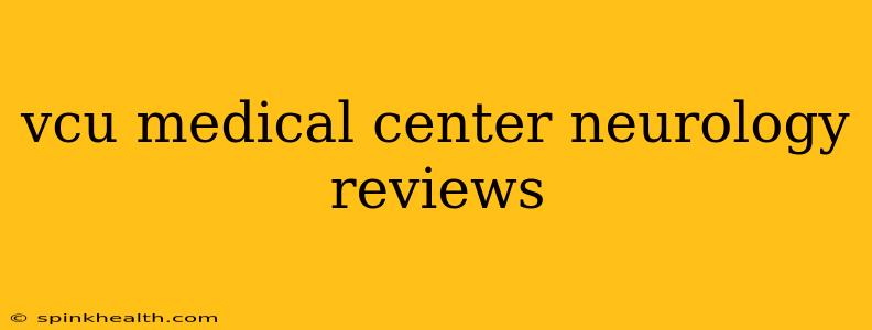 vcu medical center neurology reviews
