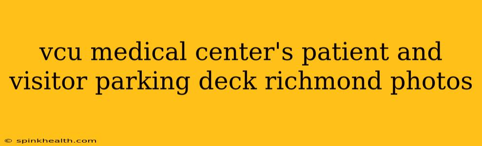 vcu medical center's patient and visitor parking deck richmond photos