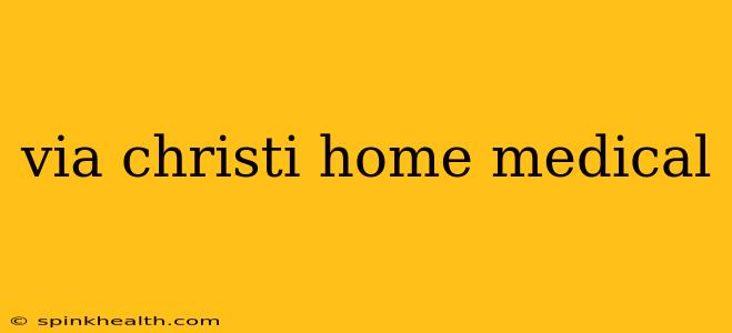 via christi home medical