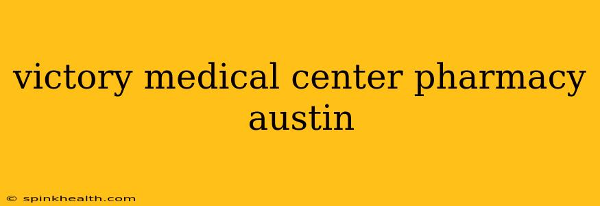 victory medical center pharmacy austin