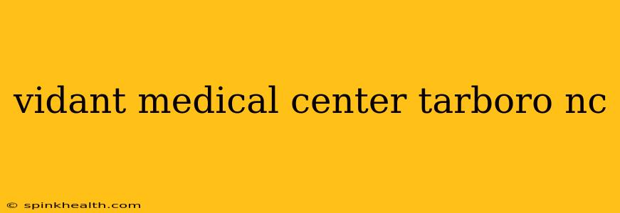 vidant medical center tarboro nc