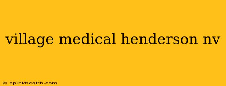 village medical henderson nv