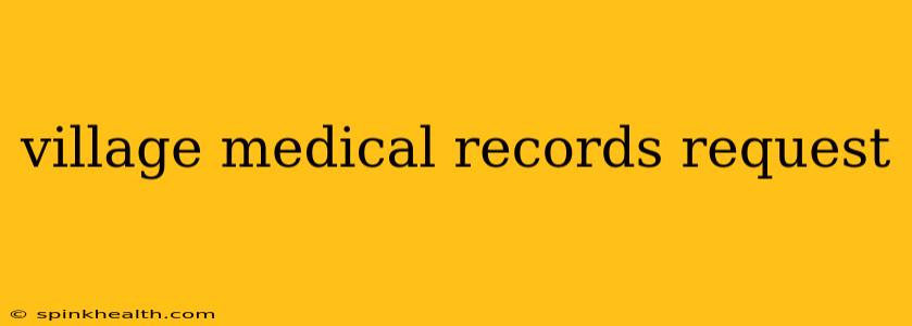 village medical records request