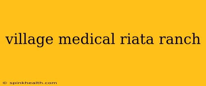 village medical riata ranch