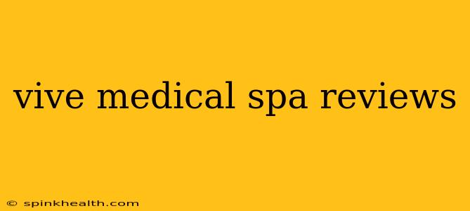 vive medical spa reviews