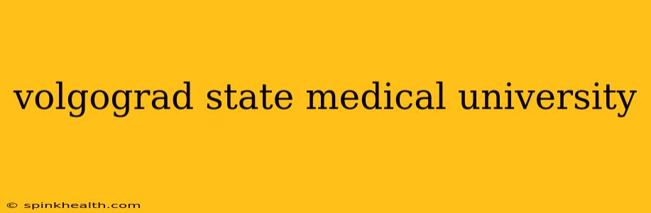 volgograd state medical university