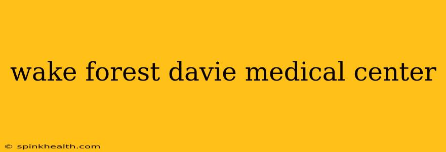 wake forest davie medical center