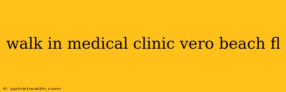 walk in medical clinic vero beach fl