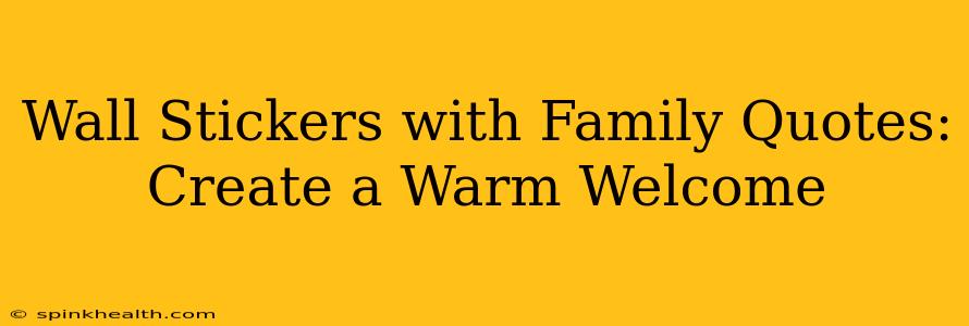 Wall Stickers with Family Quotes: Create a Warm Welcome