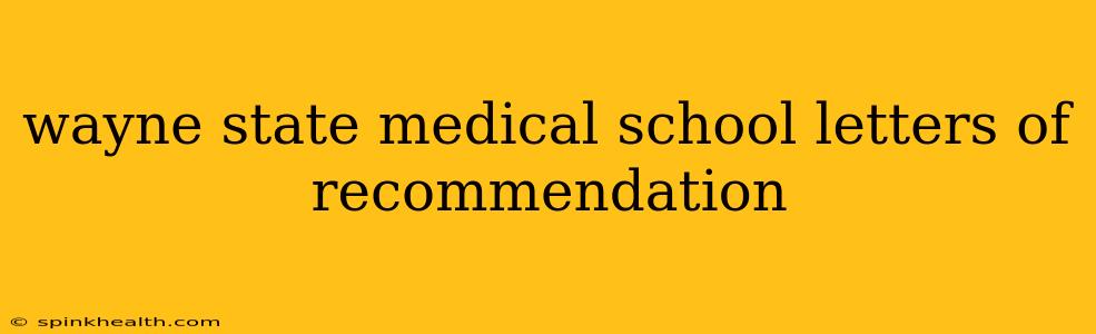 wayne state medical school letters of recommendation